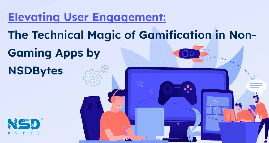 Elevating User Engagement: The Technical Magic of Gamification in Non-Gaming Apps by NSDBytes