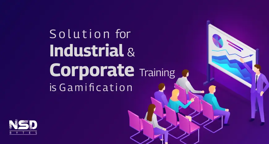 Solution for Industrial & Corporate Training is Gamification