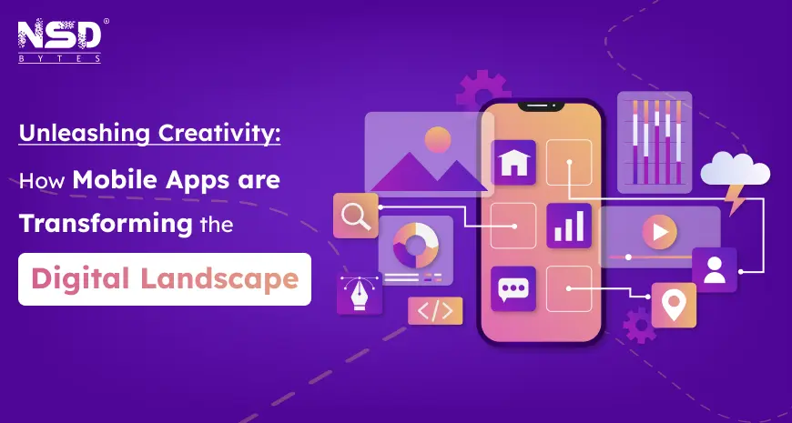 Unleashing Creativity: How Mobile Apps are Transforming the Digital Landscape