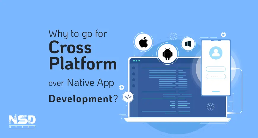 Why To Go For Cross Platform Over Native App Development?