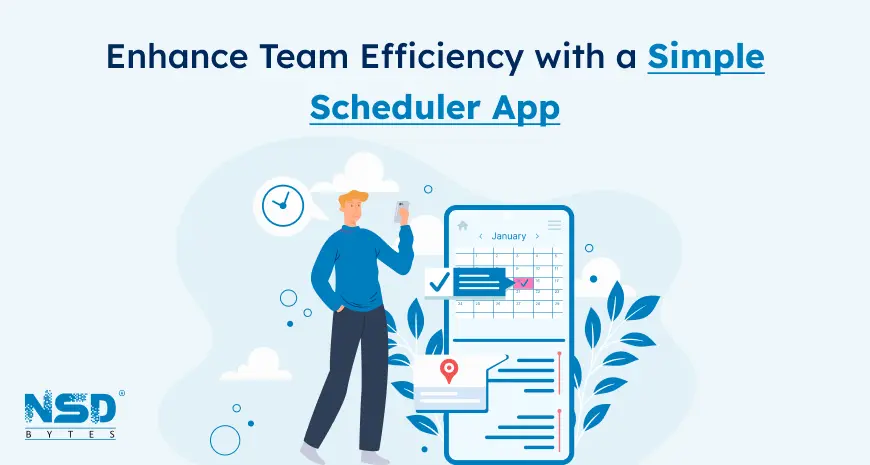 Enhance Team Efficiency With A Simple Scheduler App 1