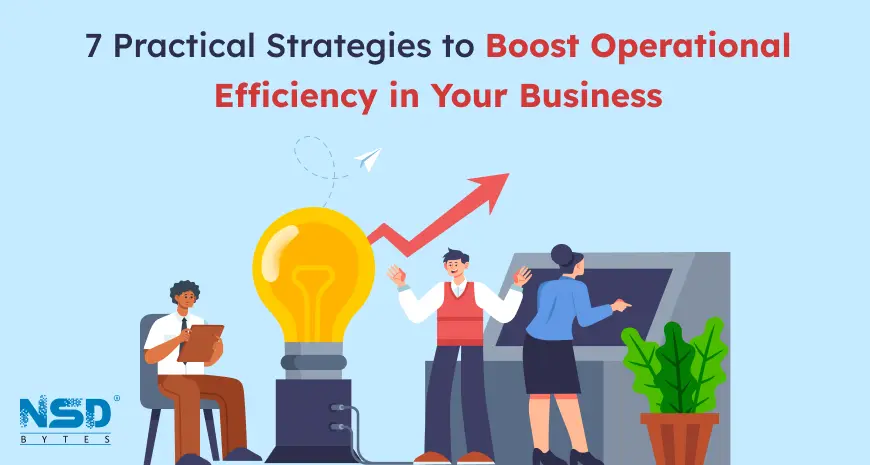 7 practical atrategies to boost operational efficiency in your business