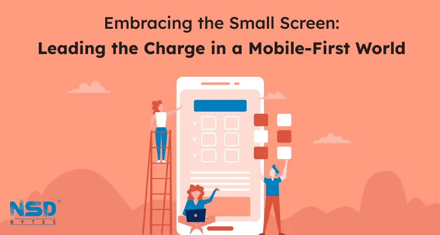 embracing the small screen leading the charge in a mobile first world