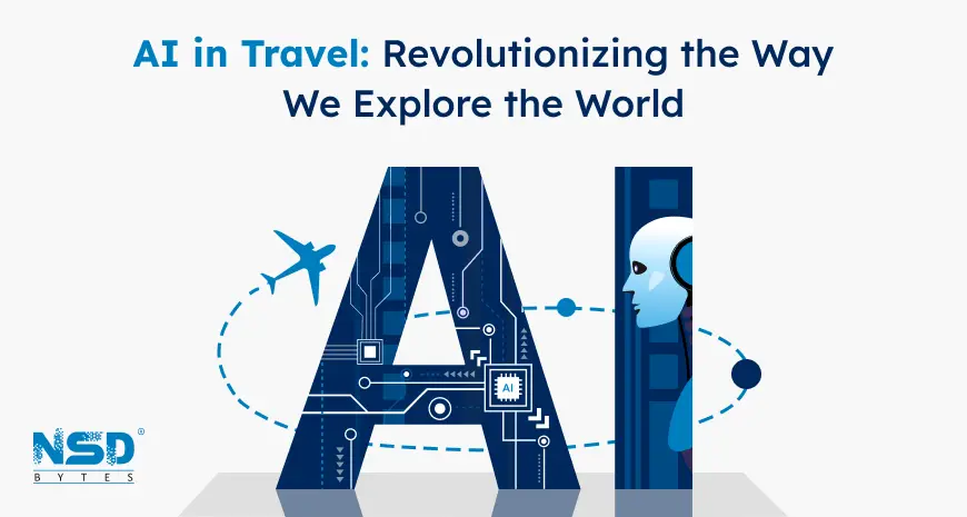 AI in Travel Revolutionizing the Way We Explore the World